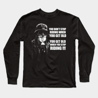 You get old when you stop riding biker gift Long Sleeve T-Shirt